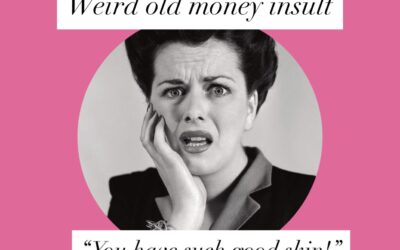 Weird old money coded insult: “You have such good skin.”